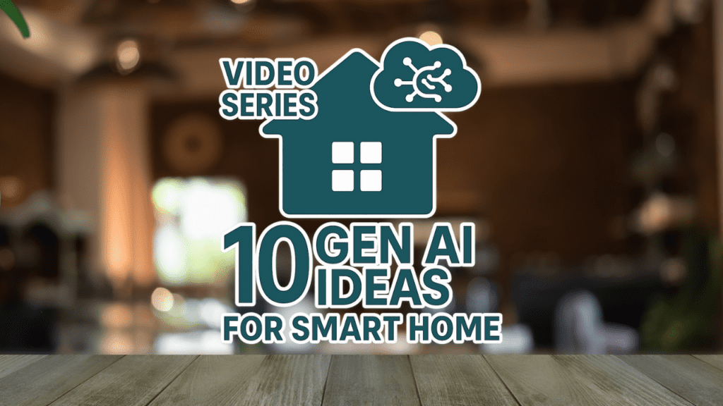 10 Gen AI ideas for your smart home